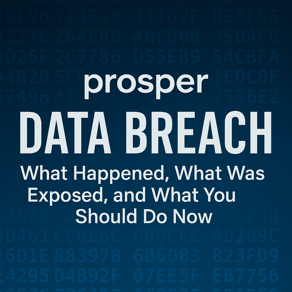 Prosper Data Breach: What Happened, What Was Exposed, and What You Should Do Now